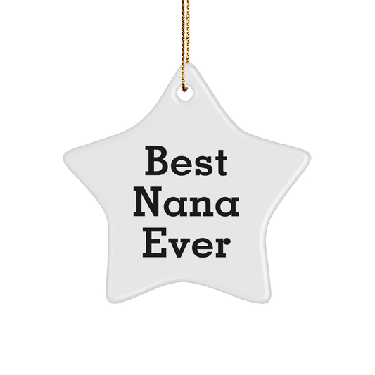 Funny Nana Gifts from Best Nana Ever, Star Ornament for Nana, Christmas Unique Gifts for Her - Victory Thru Vision 