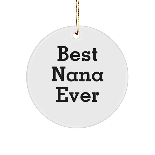 Funny Nana Gifts from Men - Best Nana Ever Circle Ornament for Christmas, White, 2.75" tall, 0.5 oz, Perfect for Family and Friends - Victory Thru Vision 