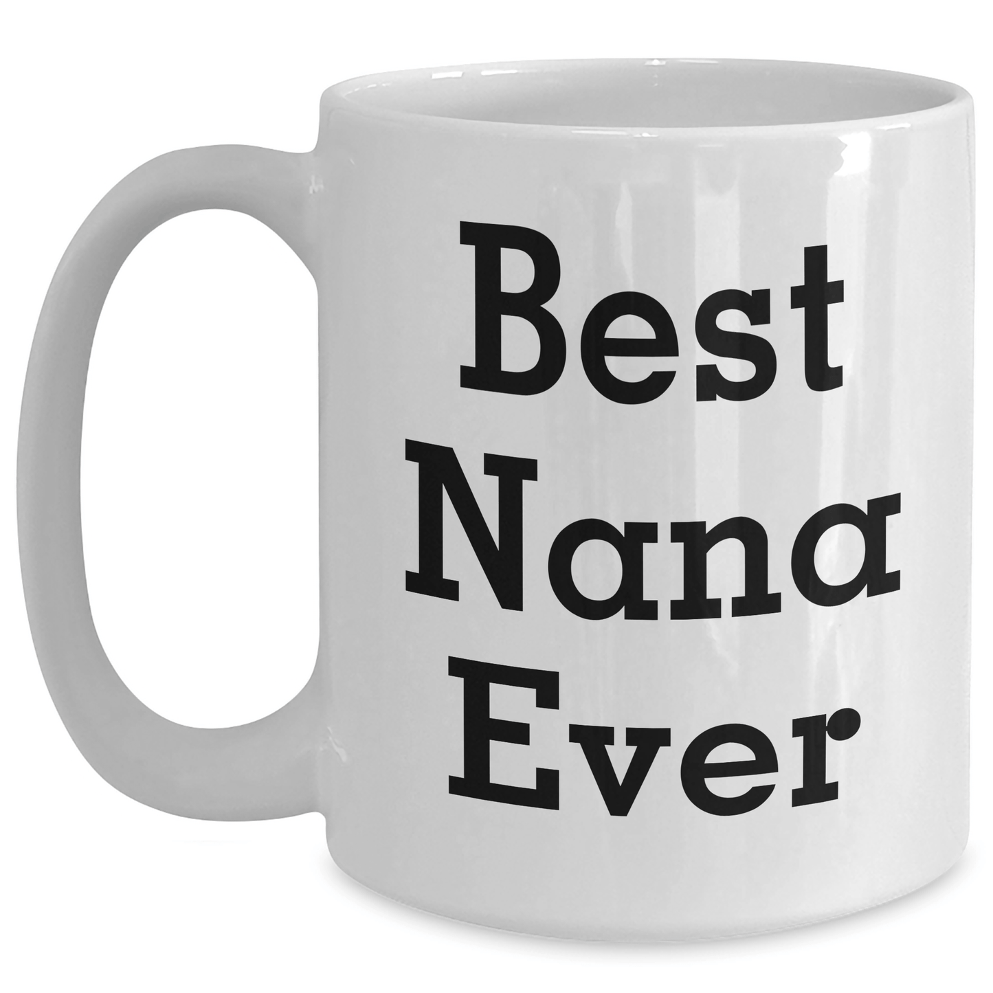 Funny Nana Gifts from Men to Best Nana Ever White Coffee Mug, White Ceramic Mug for Father's Day - Victory Thru Vision 