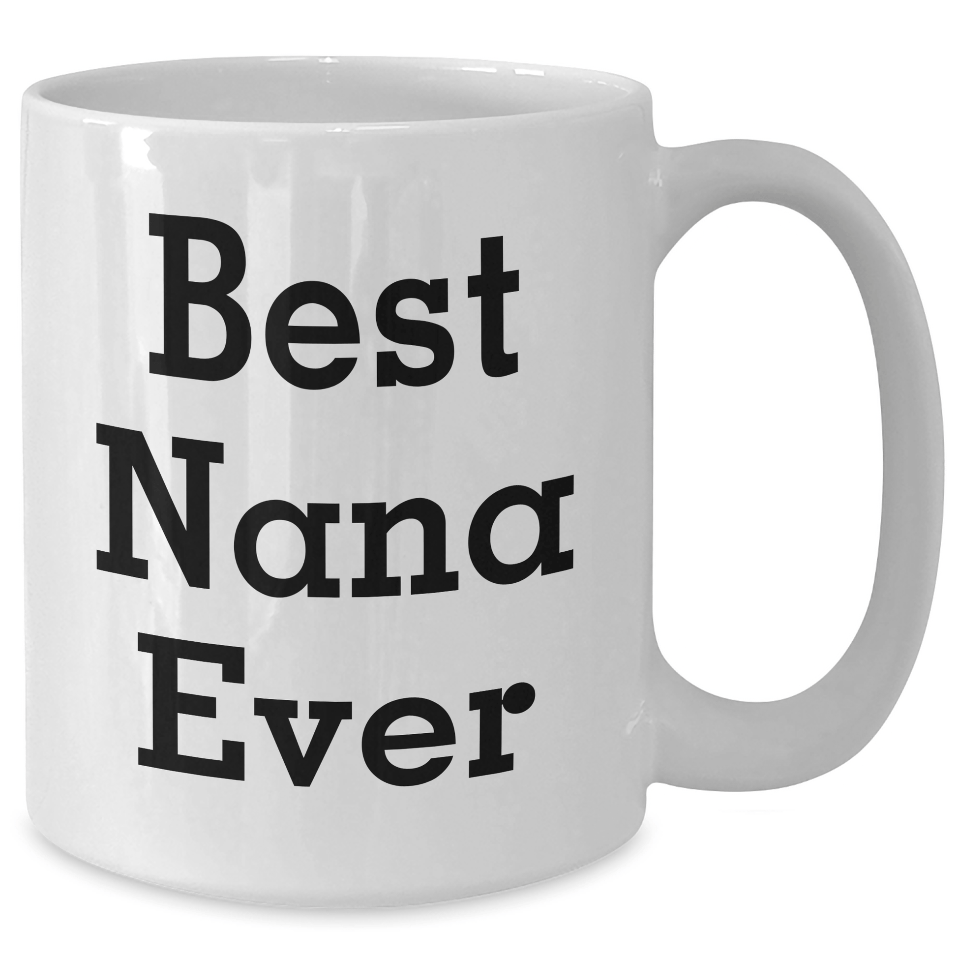 Funny Nana Gifts from Men to Best Nana Ever White Coffee Mug, White Ceramic Mug for Father's Day - Victory Thru Vision 
