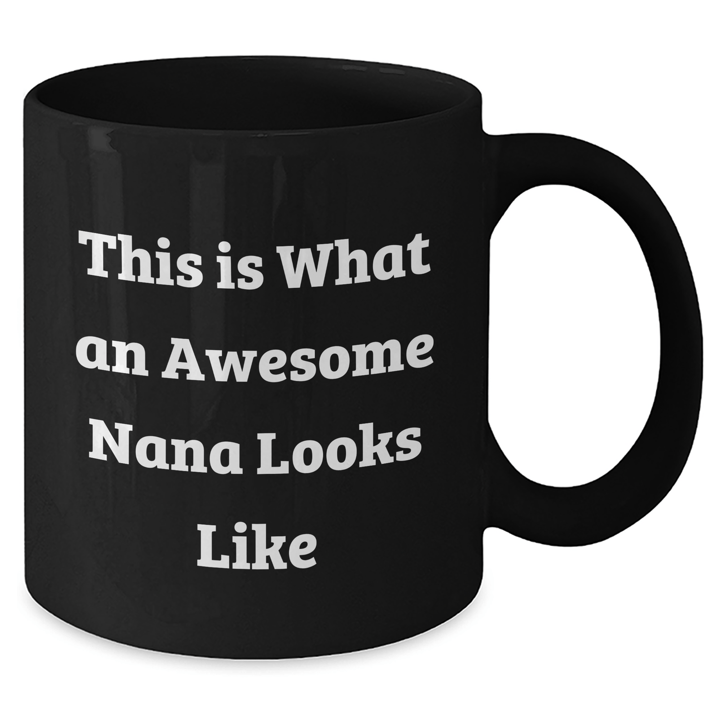 Funny Nana Gifts - This Is What An Awesome Nana Looks Like - Black Coffee Mug for Her, Gifts from Family to Nana, Graduation Unique Gifts for Her, Nana Appreciation Gifts - Victory Thru Vision 