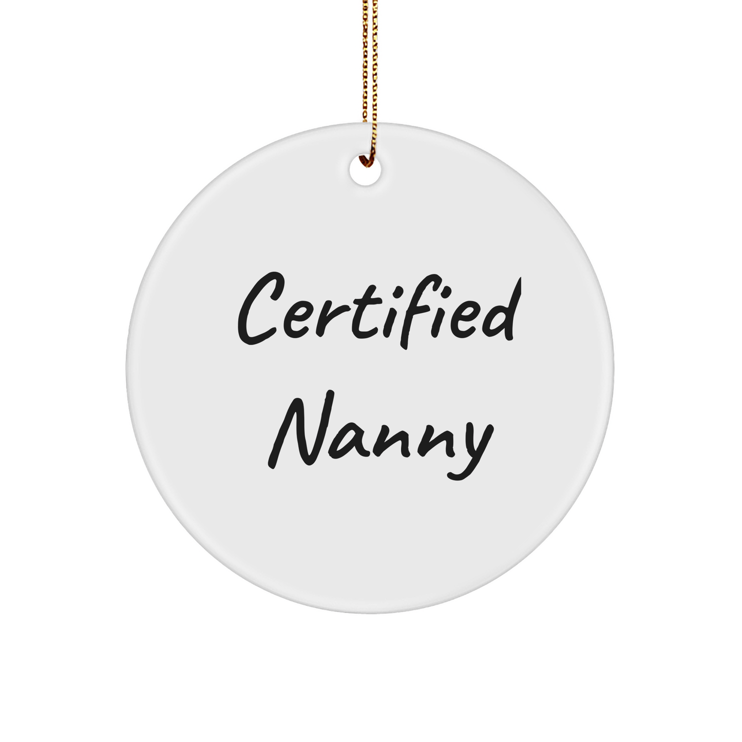 Funny Nanny Gifts from Friends - Certified Nanny Circle Ornament, White, with Inspirational Quote for Nanny, Gifts for Nanny, Christmas Unique Ornaments - Victory Thru Vision