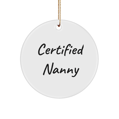 Funny Nanny Gifts from Friends - Certified Nanny Circle Ornament, White, with Inspirational Quote for Nanny, Gifts for Nanny, Christmas Unique Ornaments - Victory Thru Vision
