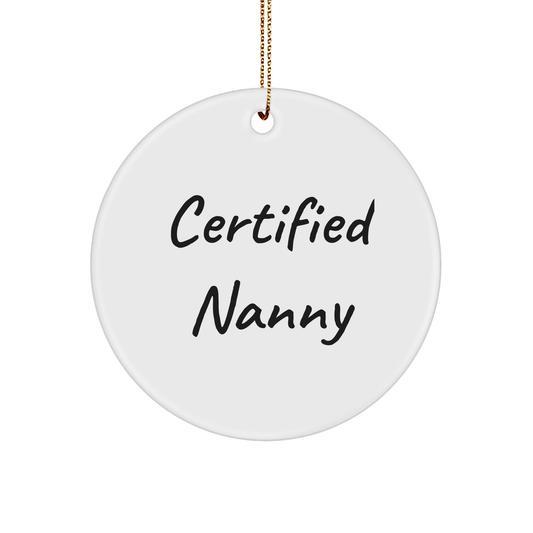 Funny Nanny Gifts from Friends - Certified Nanny Circle Ornament, White, with Inspirational Quote for Nanny, Gifts for Nanny, Christmas Unique Ornaments - Victory Thru Vision