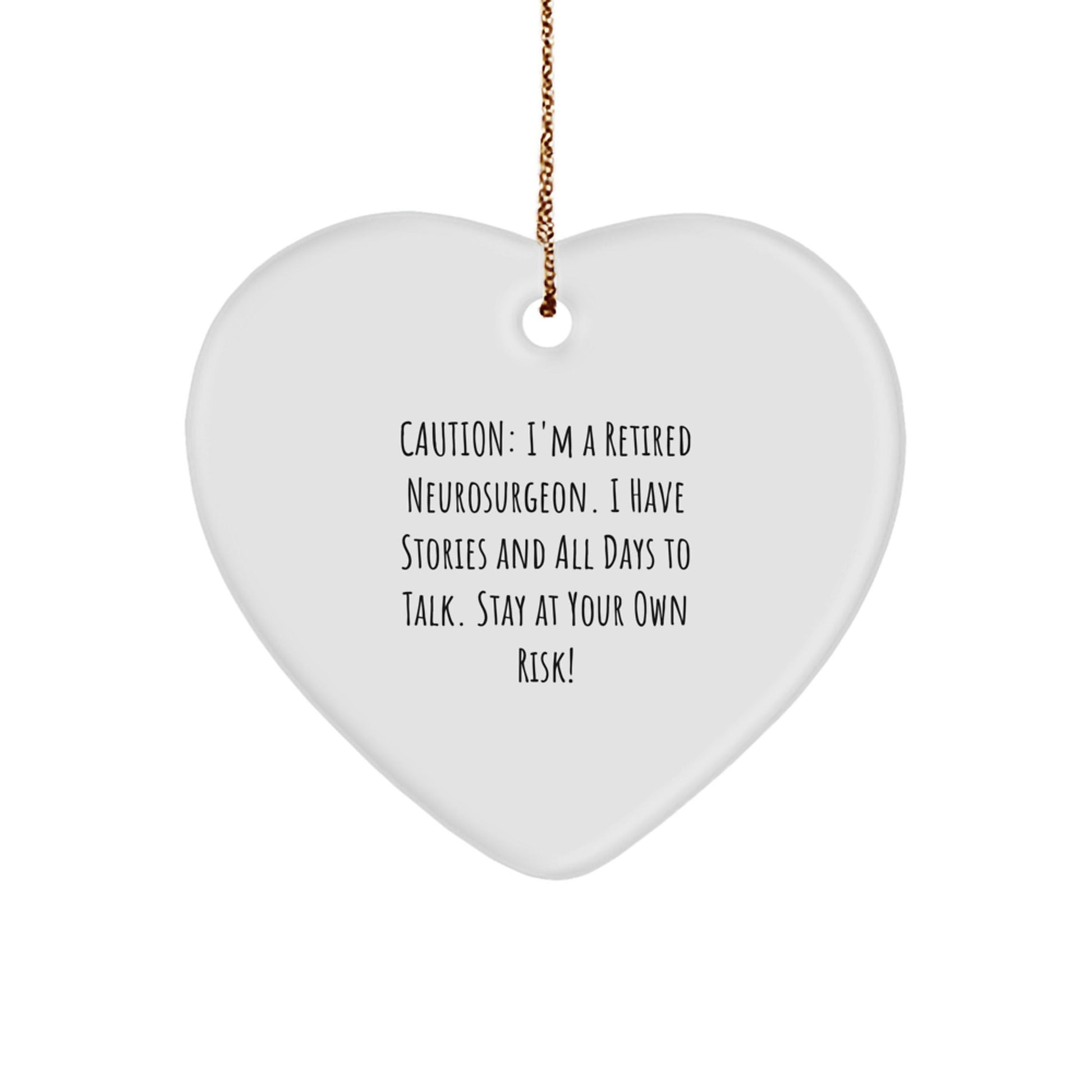 Funny Neurosurgeon Gift, Heart Ornament from Retired Neurosurgeon, Stay at Your Own Risk!, Gifts for Neurosurgeon, Men, or Coworkers, Unique Christmas Unique Gifts - Victory Thru Vision
