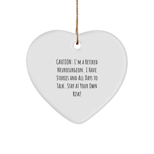 Funny Neurosurgeon Gift, Heart Ornament from Retired Neurosurgeon, Stay at Your Own Risk!, Gifts for Neurosurgeon, Men, or Coworkers, Unique Christmas Unique Gifts - Victory Thru Vision