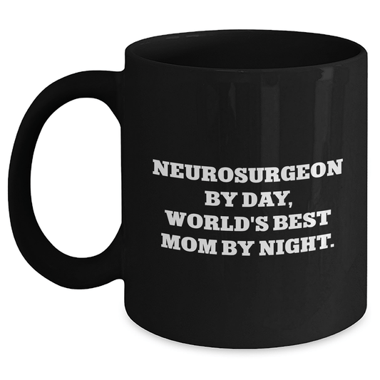Funny Neurosurgeon Gifts by Day, World's Best Mom by Night Coffee Mug for Father's Day - Victory Thru Vision 