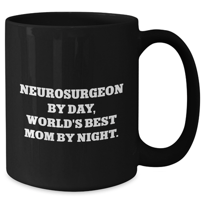 Funny Neurosurgeon Gifts by Day, World's Best Mom by Night Coffee Mug for Father's Day - Victory Thru Vision 