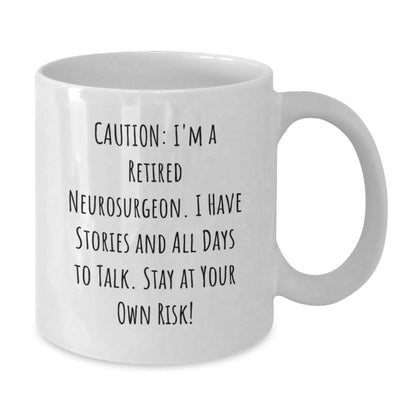 Funny Neurosurgeon Gifts for Men and Women - 'Caution: I'm A Retired Neurosurgeon...' White Coffee Mug, Graduation Unique Gifts from Friends or Family - Victory Thru Vision