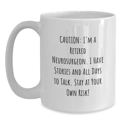 Funny Neurosurgeon Gifts for Men and Women - 'Caution: I'm A Retired Neurosurgeon...' White Coffee Mug, Graduation Unique Gifts from Friends or Family - Victory Thru Vision