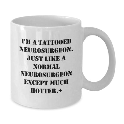 Funny Neurosurgeon Gifts for Men from Friends - I'm A Tattooed Neurosurgeon White Coffee Mug, Perfect for Graduation - Victory Thru Vision