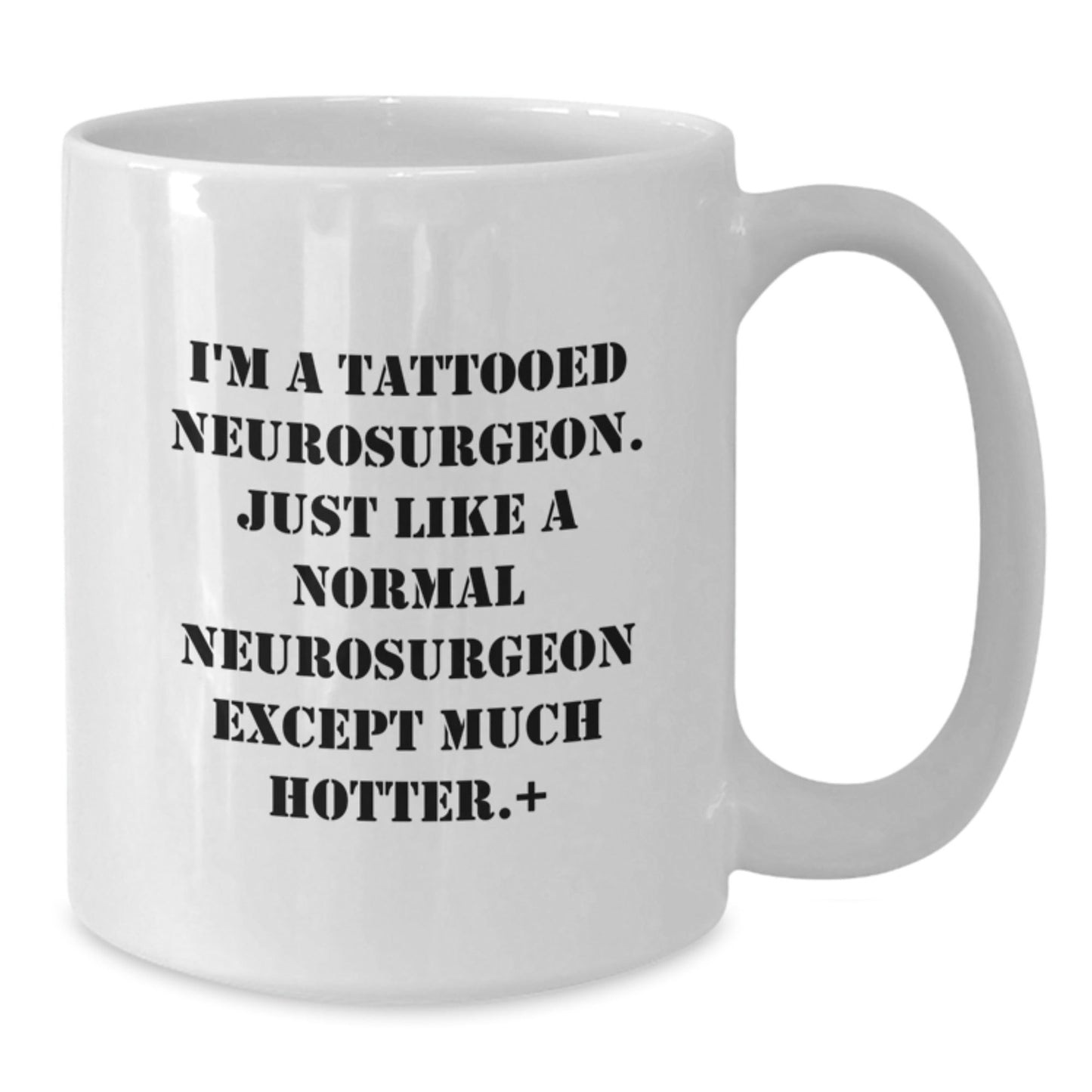 Funny Neurosurgeon Gifts for Men from Friends - I'm A Tattooed Neurosurgeon White Coffee Mug, Perfect for Graduation - Victory Thru Vision