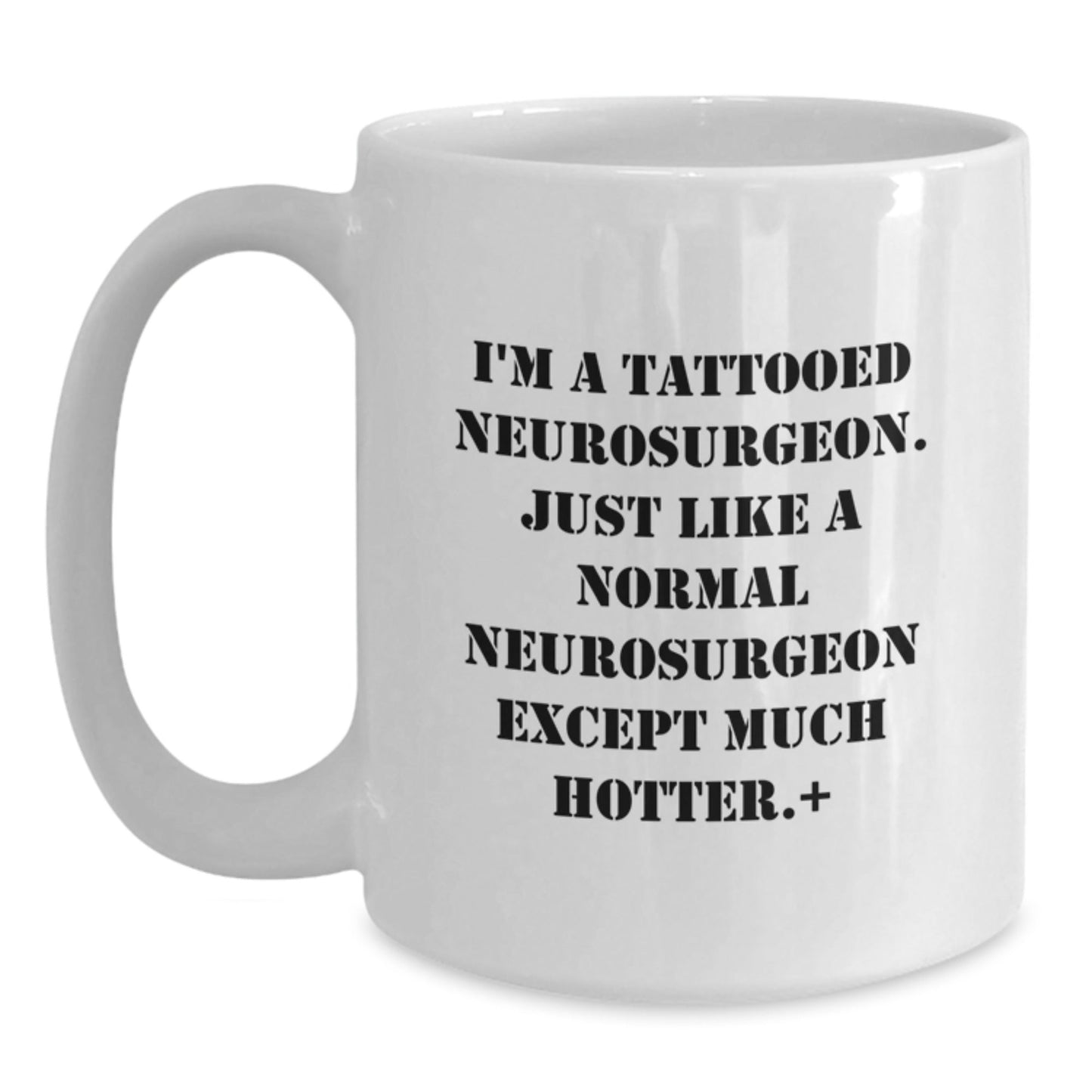 Funny Neurosurgeon Gifts for Men from Friends - I'm A Tattooed Neurosurgeon White Coffee Mug, Perfect for Graduation - Victory Thru Vision