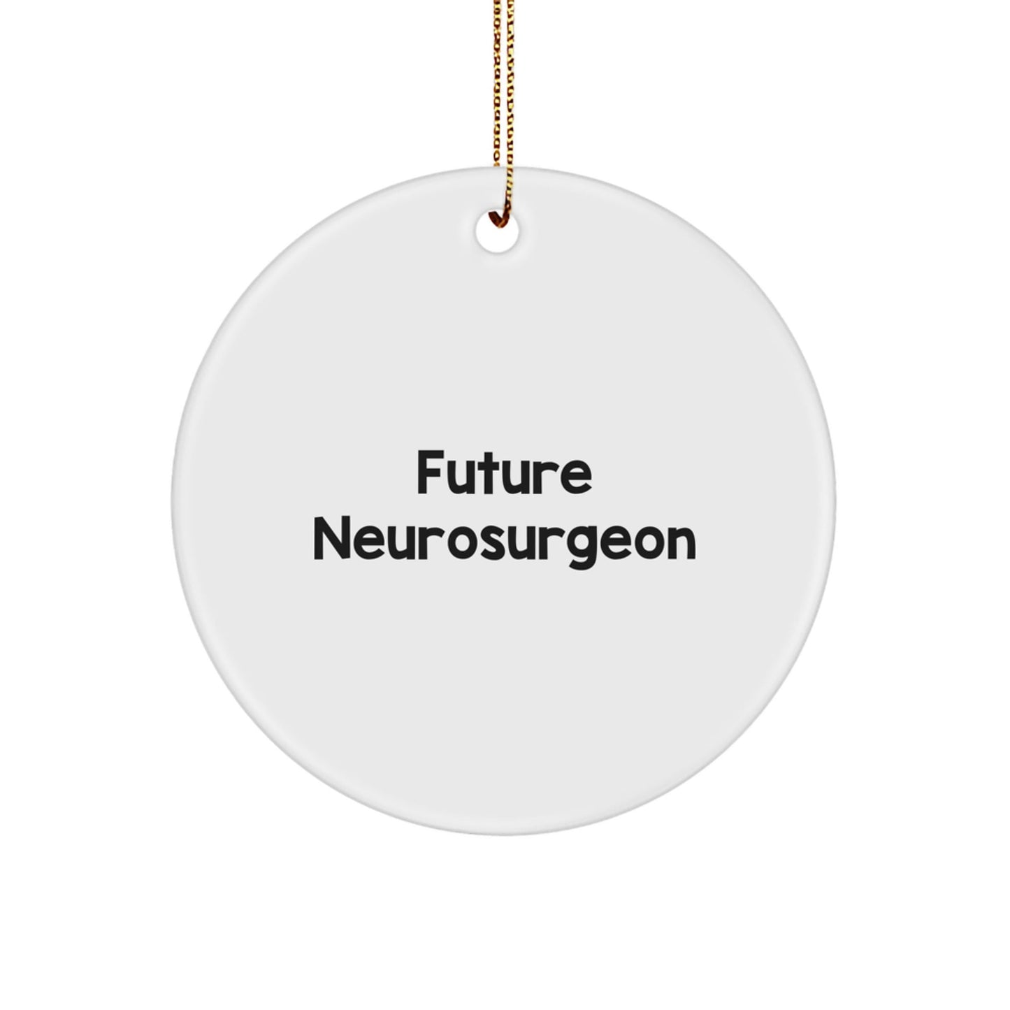 Funny Neurosurgeon Gifts from Friends and Family - Inspirational Future Neurosurgeon Circle Ornament for Christmas Unique Gifts - Victory Thru Vision