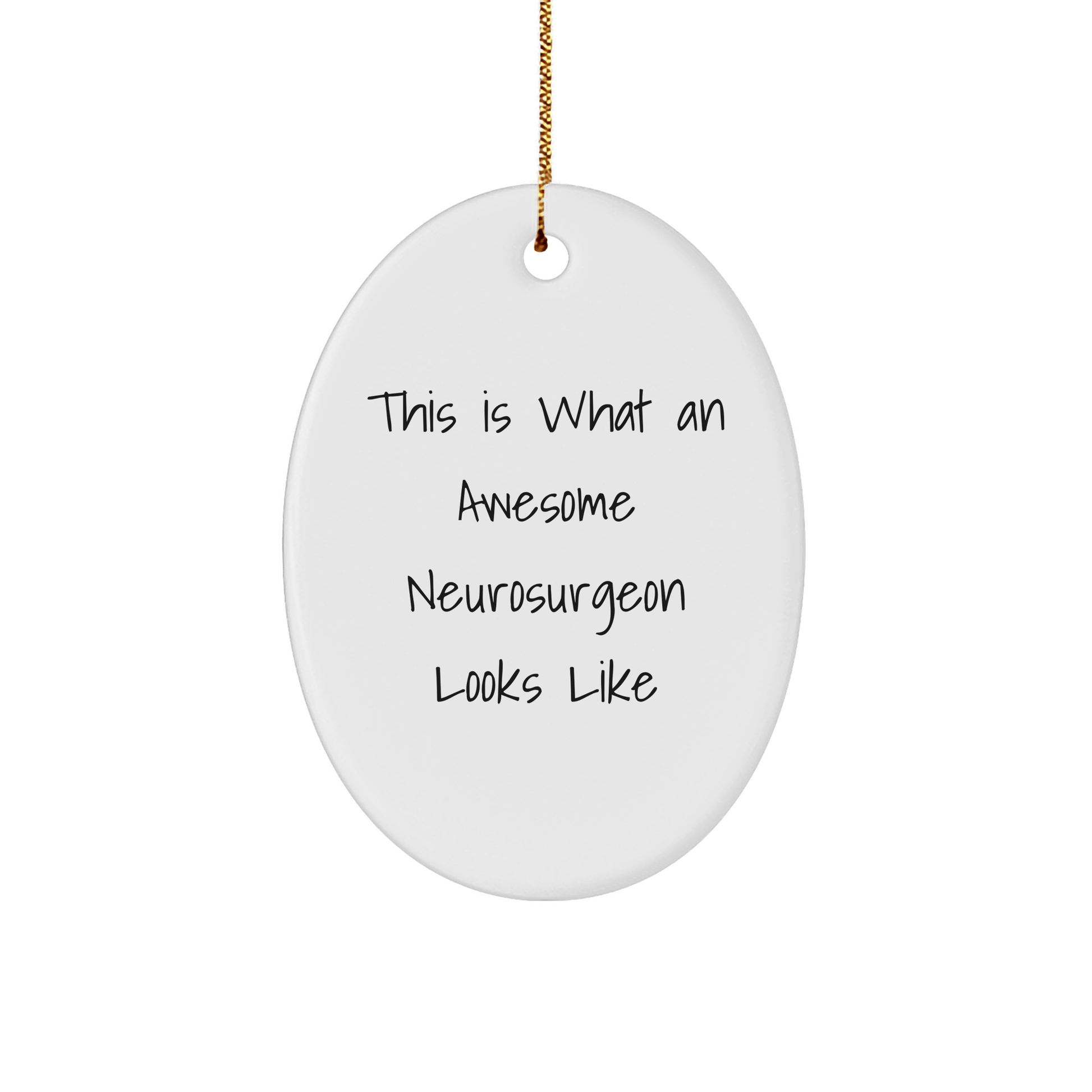 Funny Neurosurgeon Gifts from Friends for Christmas - Oval Ornament 'This Is What An Awesome Neurosurgeon Looks Like' - Unique Presents for Men, Women, Coworkers, and Family - Victory Thru Vision 