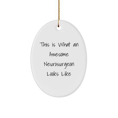 Funny Neurosurgeon Gifts from Friends for Christmas - Oval Ornament 'This Is What An Awesome Neurosurgeon Looks Like' - Unique Presents for Men, Women, Coworkers, and Family - Victory Thru Vision 
