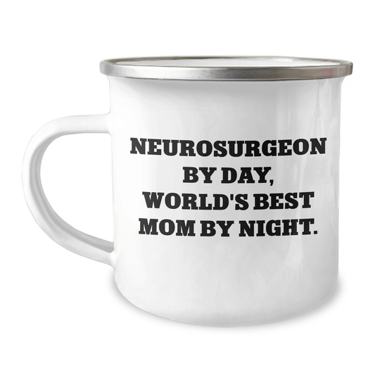 Funny Neurosurgeon Gifts from Friends, World's Best Mom by Night, Camping Mug for Neurosurgeon, Father's Day Unique Gifts - Victory Thru Vision 