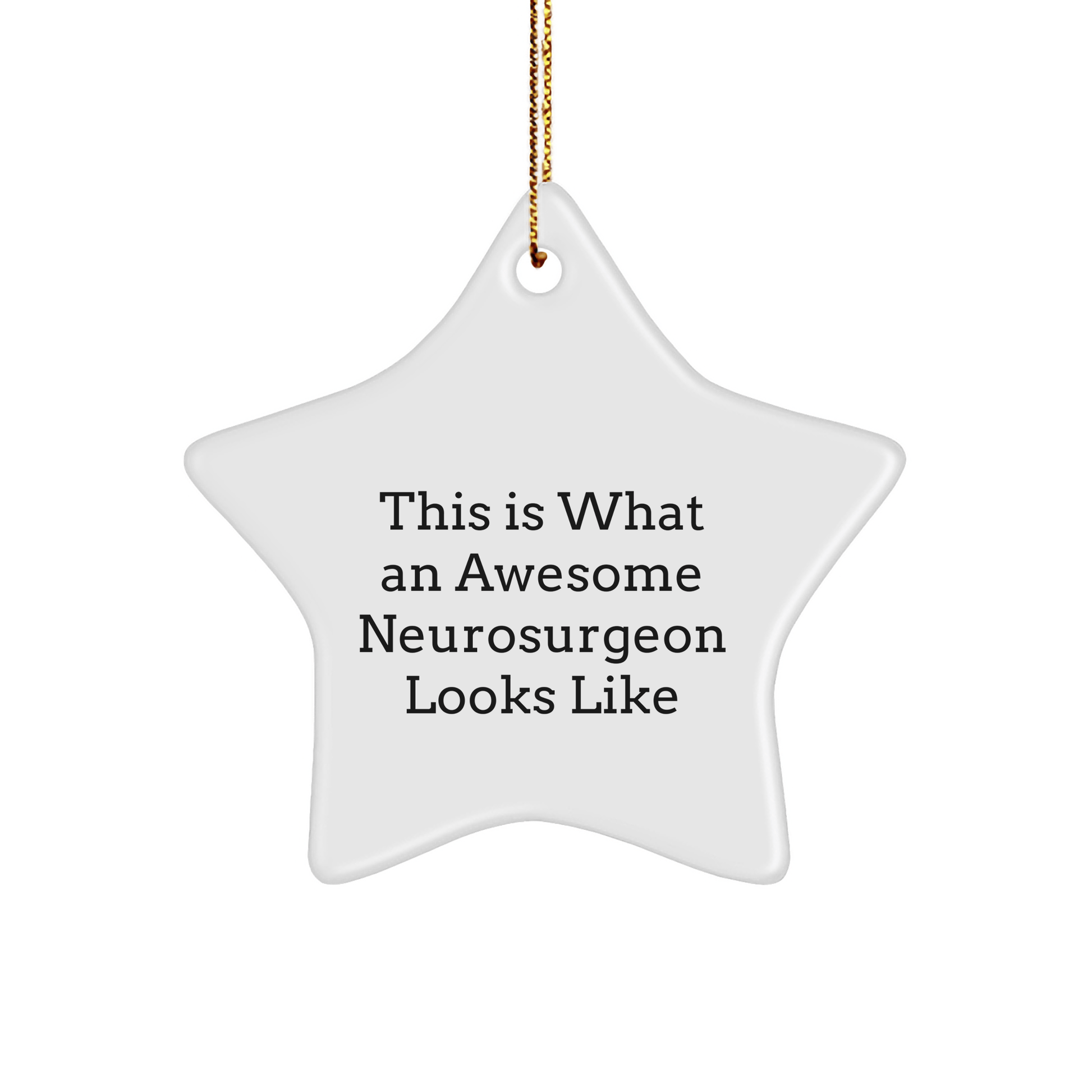 Funny Neurosurgeon Gifts, 'This Is What An Awesome Neurosurgeon Looks Like', Star Ornament for Christmas, Gifts from Friends to Neurosurgeon, Gifts for Neurosurgeon - Victory Thru Vision 