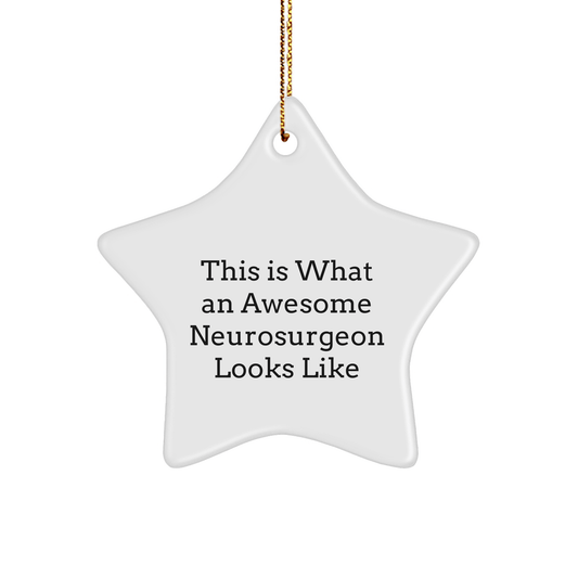 Funny Neurosurgeon Gifts, 'This Is What An Awesome Neurosurgeon Looks Like', Star Ornament for Christmas, Gifts from Friends to Neurosurgeon, Gifts for Neurosurgeon - Victory Thru Vision 