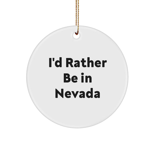 Funny Nevada Circle Ornament Gifts from Friends for 'I'd Rather Be In Nevada' Quote - Victory Thru Vision