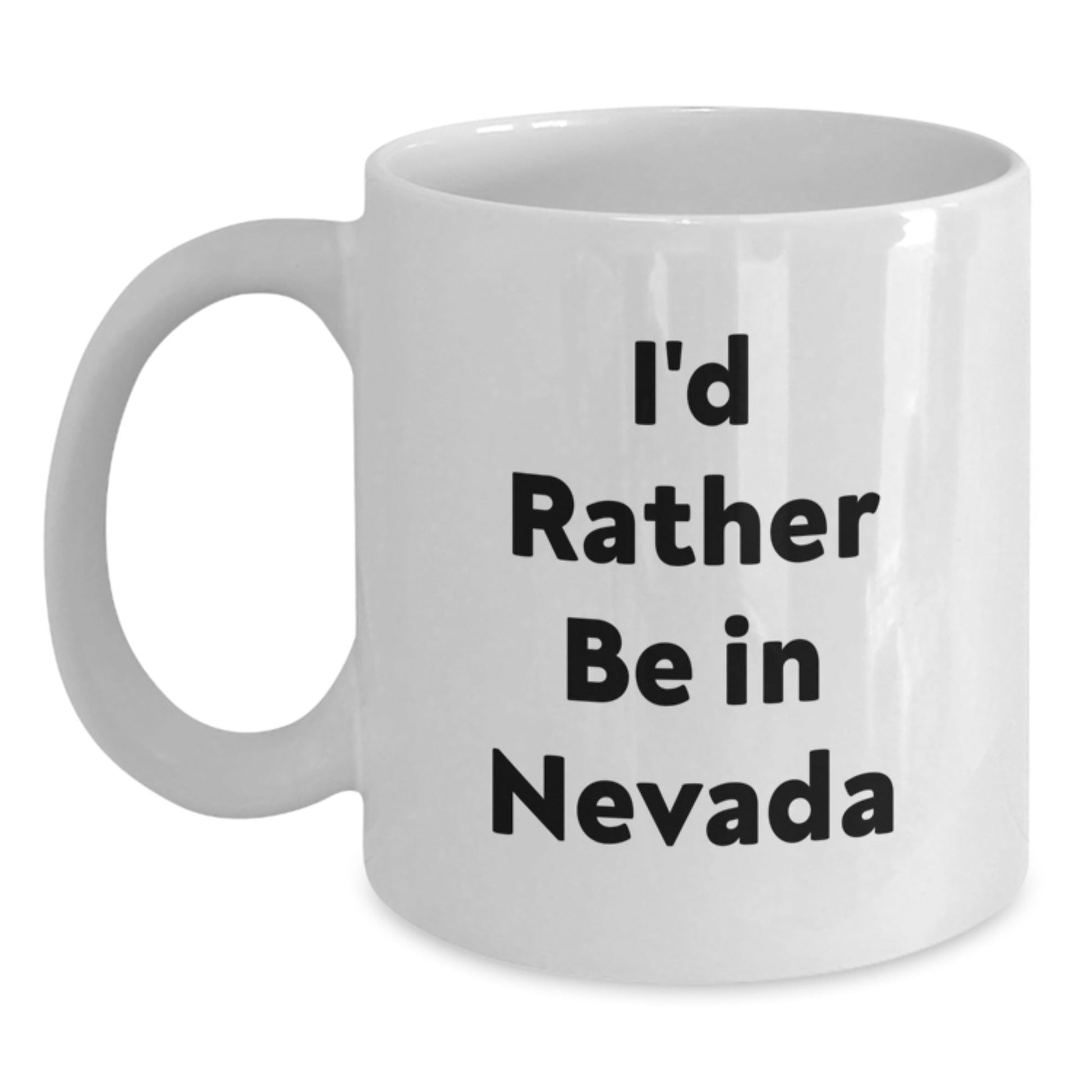 Funny Nevada Gifts from Friends - 'I'd Rather Be In Nevada' White Coffee Mug for Graduation - Victory Thru Vision