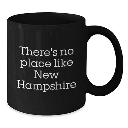 Funny New Hampshire Gifts from Friends for Birthday, 'There's No Place Like New Hampshire' Black Coffee Mug - Victory Thru Vision