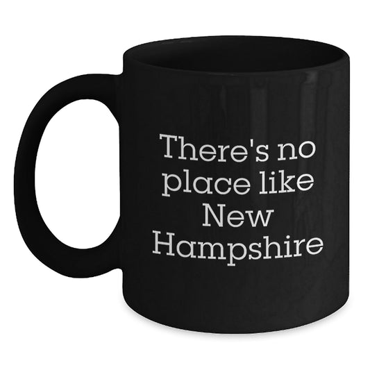 Funny New Hampshire Gifts from Friends for Birthday, 'There's No Place Like New Hampshire' Black Coffee Mug - Victory Thru Vision