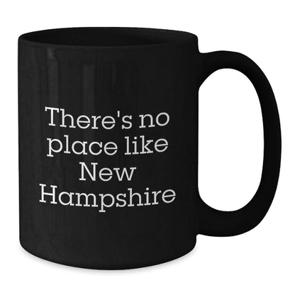 Funny New Hampshire Gifts from Friends for Birthday, 'There's No Place Like New Hampshire' Black Coffee Mug - Victory Thru Vision