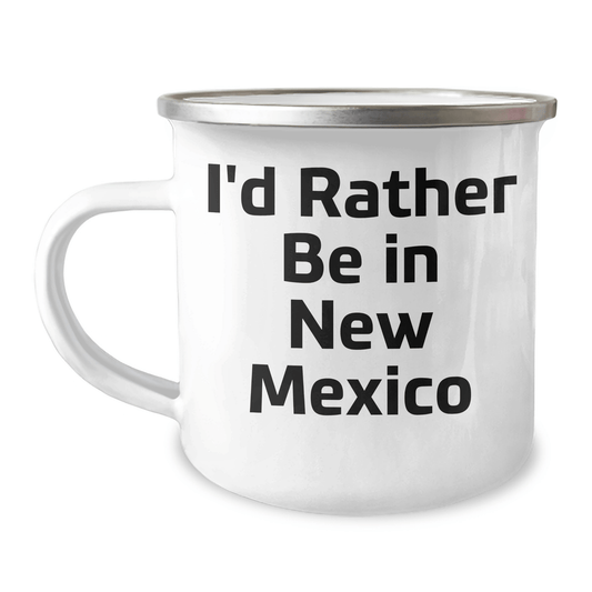 Funny New Mexico Gifts for Graduation - I'd Rather Be In New Mexico Camping Mug, Unique New Mexico Lover Mugs, Gifts from Men to Friends, 12 oz Stainless Steel with Enamel Finish - Victory Thru Vision 
