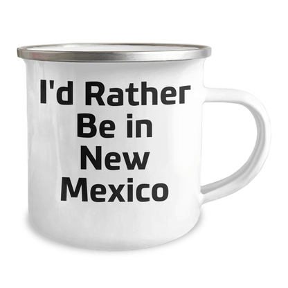 Funny New Mexico Gifts for Graduation - I'd Rather Be In New Mexico Camping Mug, Unique New Mexico Lover Mugs, Gifts from Men to Friends, 12 oz Stainless Steel with Enamel Finish - Victory Thru Vision 