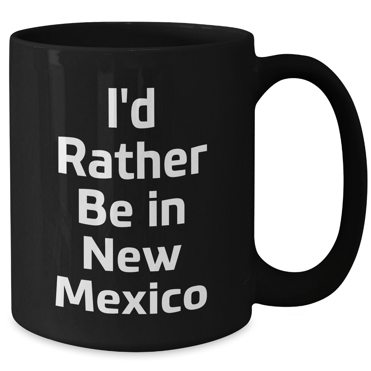 Funny New Mexico Gifts - I'd Rather Be In New Mexico Black Coffee Mug for Graduation, Gifts from Friends, Gifts for New Mexico Lovers - Victory Thru Vision 