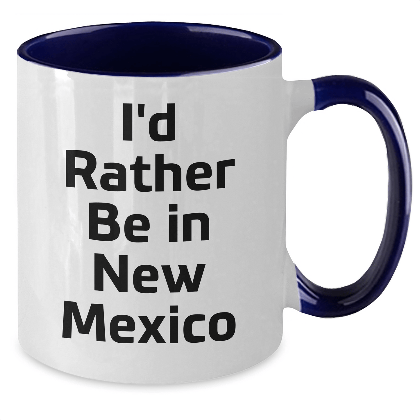 Funny New Mexico Gifts, I'd Rather Be In New Mexico Two Tone Coffee Mug for New Mexico Lovers, Graduation Unique Gifts from Friends to Family - Victory Thru Vision 