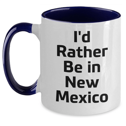 Funny New Mexico Gifts, I'd Rather Be In New Mexico Two Tone Coffee Mug for New Mexico Lovers, Graduation Unique Gifts from Friends to Family - Victory Thru Vision 