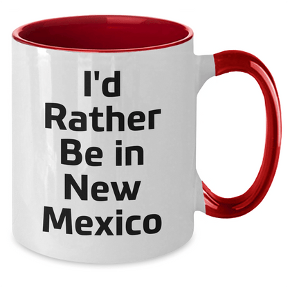 Funny New Mexico Gifts, I'd Rather Be In New Mexico Two Tone Coffee Mug for New Mexico Lovers, Graduation Unique Gifts from Friends to Family - Victory Thru Vision 