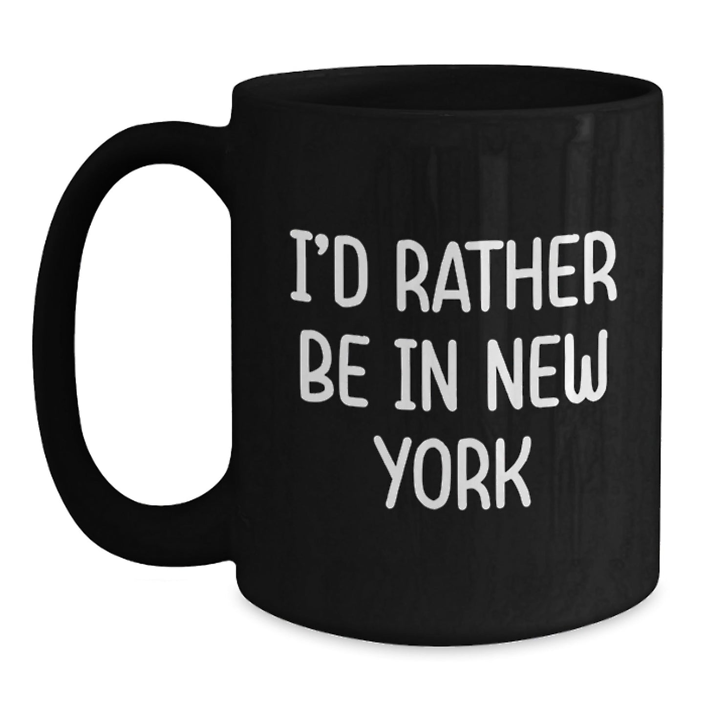 Funny New York City Sarcasm Gifts for Him from Friends - 'I'd Rather Be In New York' Black Coffee Mug, Graduation Unique Gifts - Victory Thru Vision
