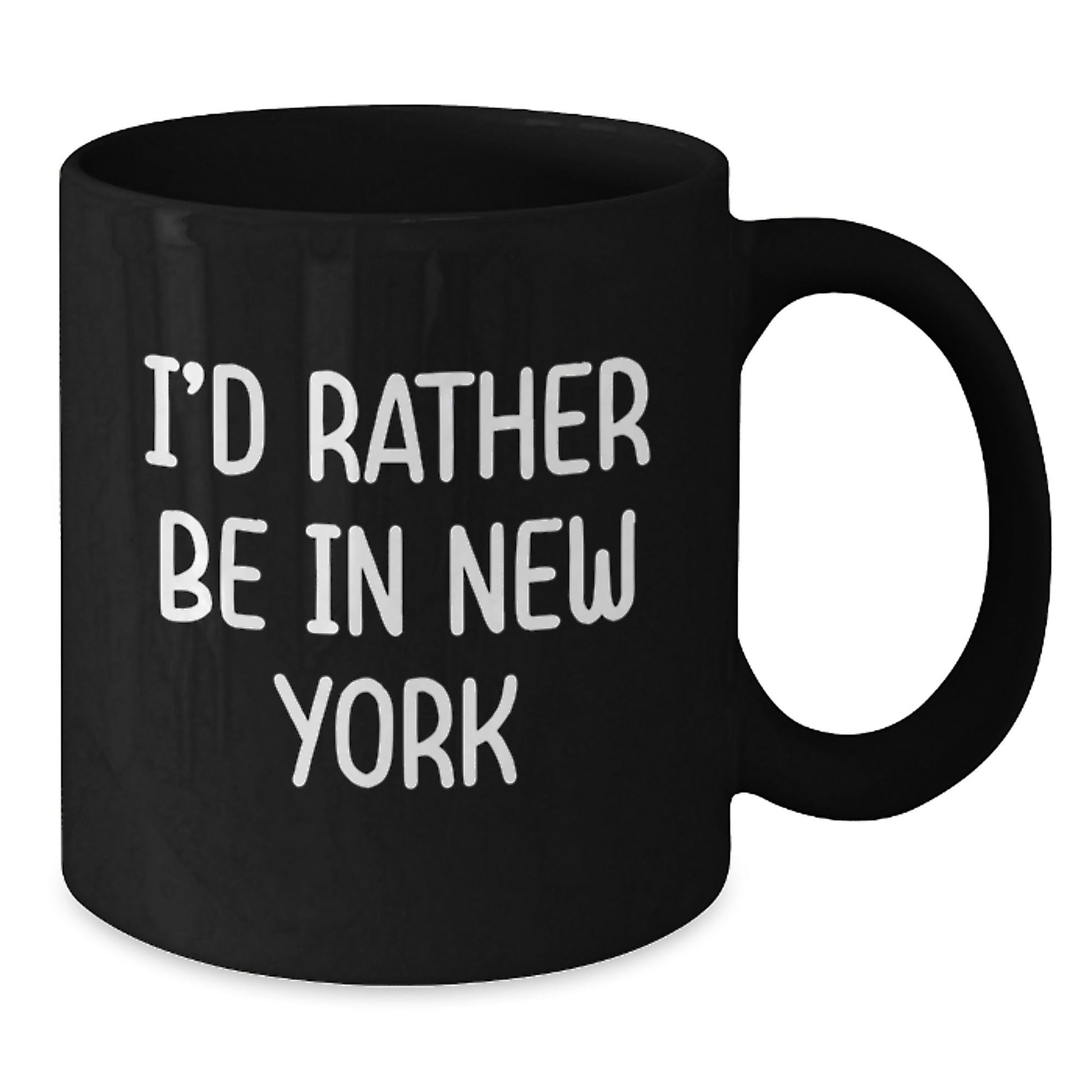 Funny New York City Sarcasm Gifts for Him from Friends - 'I'd Rather Be In New York' Black Coffee Mug, Graduation Unique Gifts - Victory Thru Vision