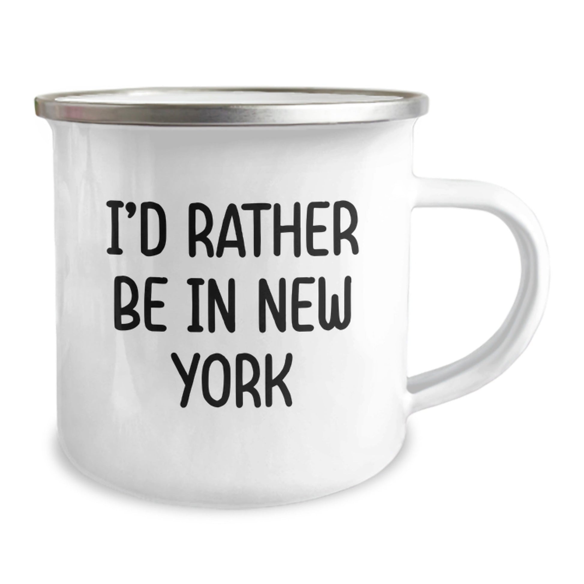 Funny New York I'd Rather Be In New York Gifts for Men or Women, Unique Graduation Camping Mug, New York Enthusiasts' Favorite 12 oz Stainless Steel Mug with Enamel Finish - Victory Thru Vision