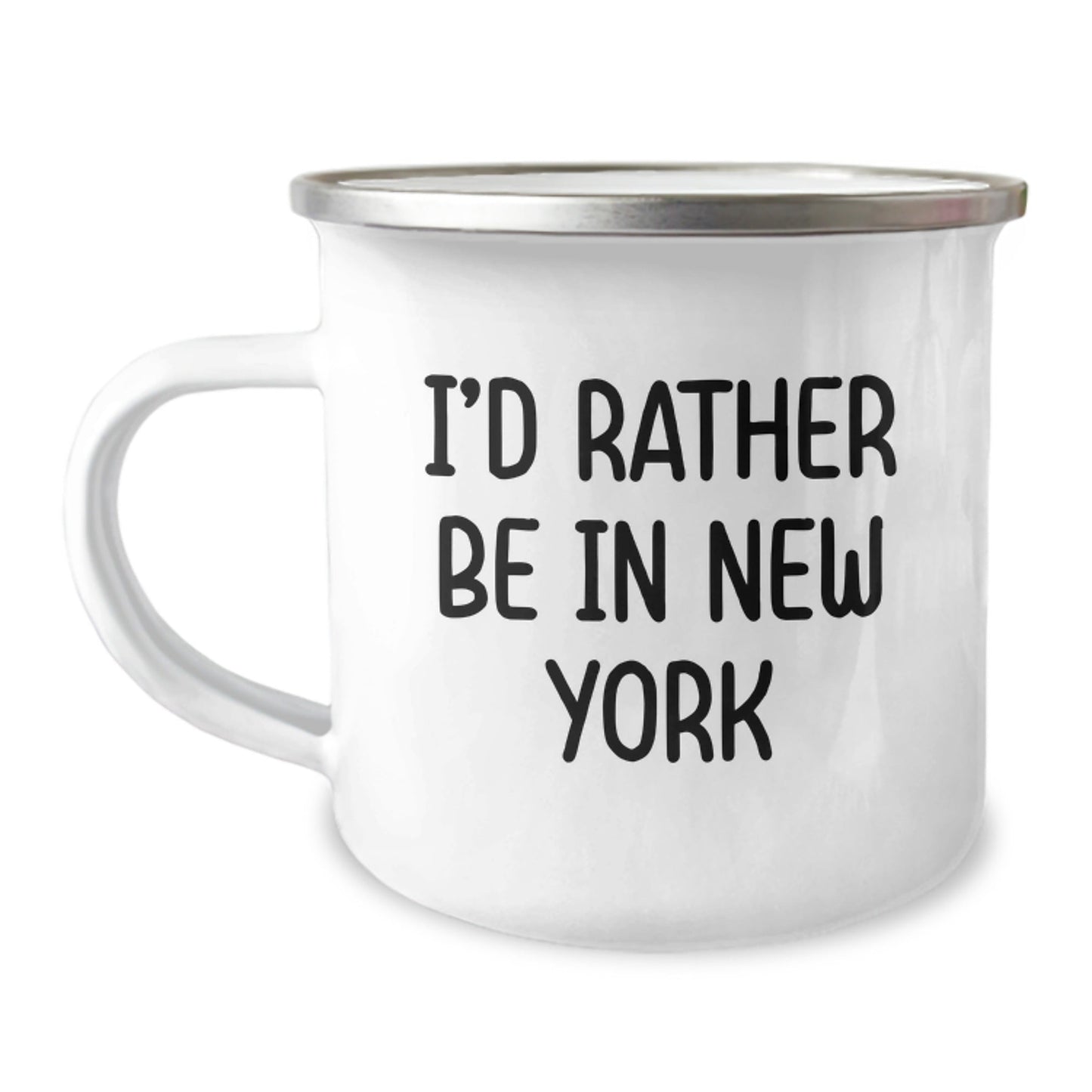 Funny New York I'd Rather Be In New York Gifts for Men or Women, Unique Graduation Camping Mug, New York Enthusiasts' Favorite 12 oz Stainless Steel Mug with Enamel Finish - Victory Thru Vision