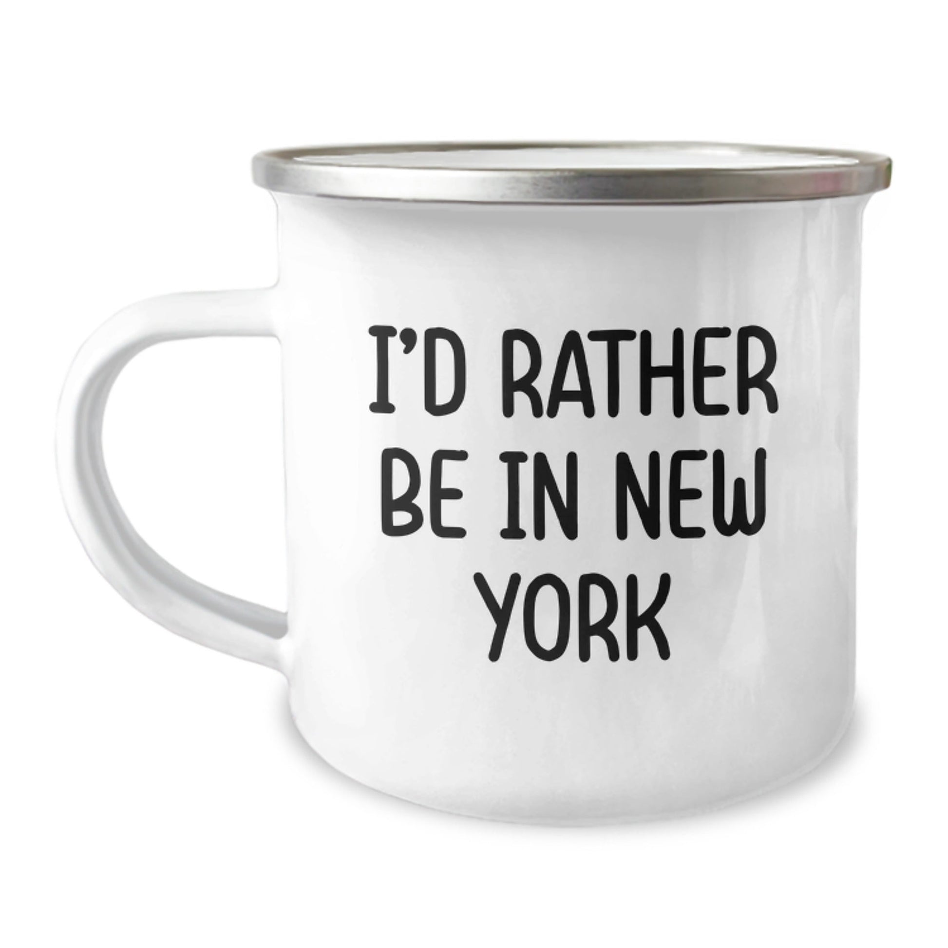 Funny New York I'd Rather Be In New York Gifts for Men or Women, Unique Graduation Camping Mug, New York Enthusiasts' Favorite 12 oz Stainless Steel Mug with Enamel Finish - Victory Thru Vision