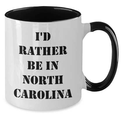 Funny North Carolina Gifts from Friends - I'd Rather Be in North Carolina, Two Tone Coffee Mug for Graduation, North Carolina Lovers, Funny Quote, Unique Gifts from Men, Women, Family - Victory Thru Vision 