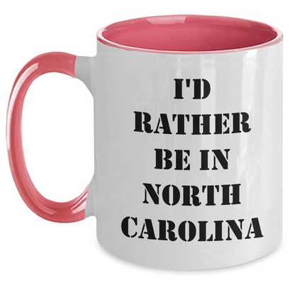 Funny North Carolina Gifts from Friends - I'd Rather Be in North Carolina, Two Tone Coffee Mug for Graduation, North Carolina Lovers, Funny Quote, Unique Gifts from Men, Women, Family - Victory Thru Vision 