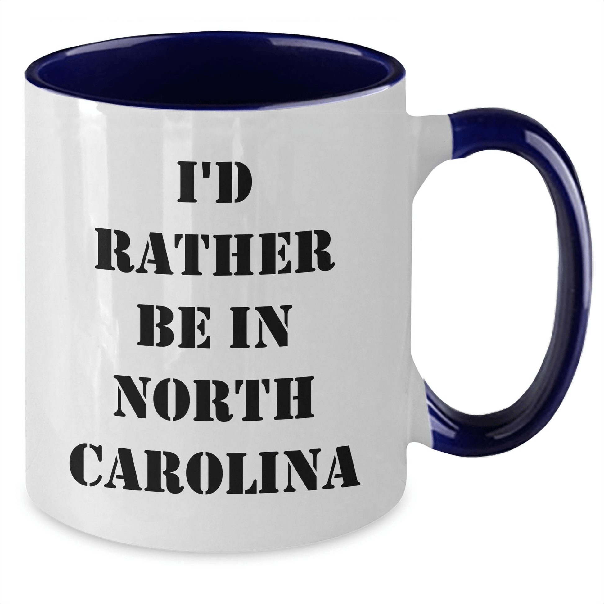 Funny North Carolina Gifts from Friends - I'd Rather Be in North Carolina, Two Tone Coffee Mug for Graduation, North Carolina Lovers, Funny Quote, Unique Gifts from Men, Women, Family - Victory Thru Vision 
