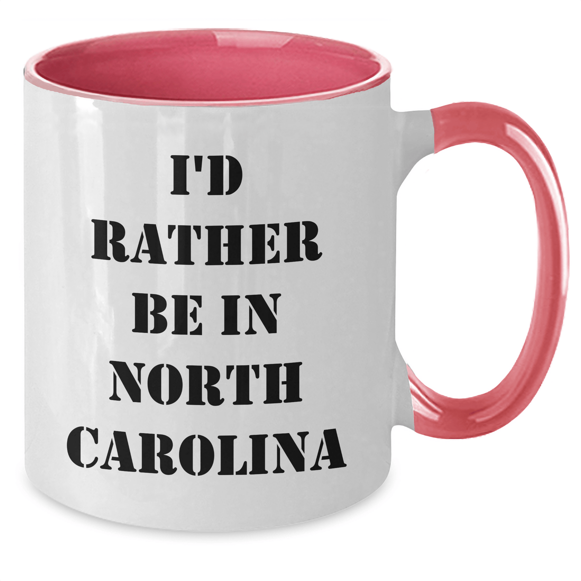 Funny North Carolina Gifts from Friends - I'd Rather Be in North Carolina, Two Tone Coffee Mug for Graduation, North Carolina Lovers, Funny Quote, Unique Gifts from Men, Women, Family - Victory Thru Vision 