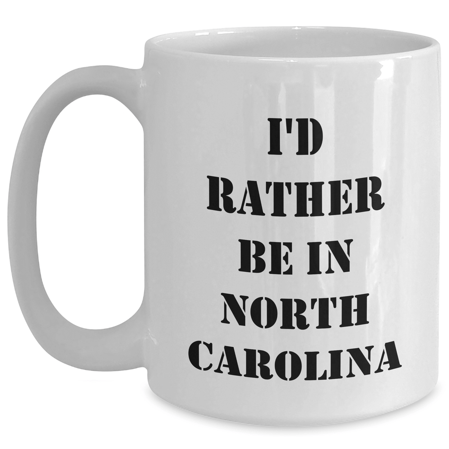 Funny North Carolina Gifts from I'd Rather Be In North Carolina, White Coffee Mug for Graduation, Gifts for North Carolina Lovers - Victory Thru Vision 