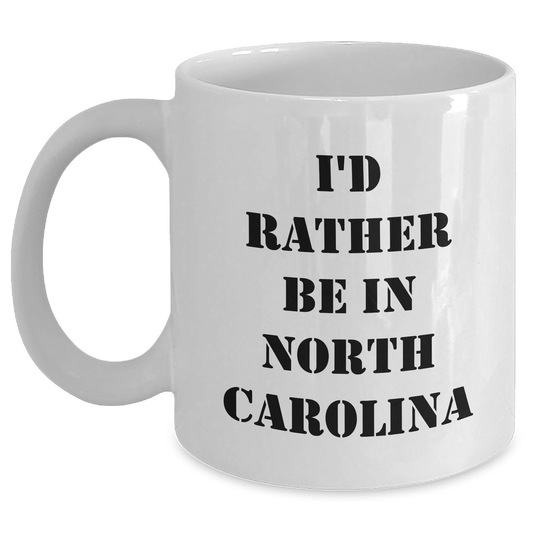 Funny North Carolina Gifts from I'd Rather Be In North Carolina, White Coffee Mug for Graduation, Gifts for North Carolina Lovers - Victory Thru Vision 