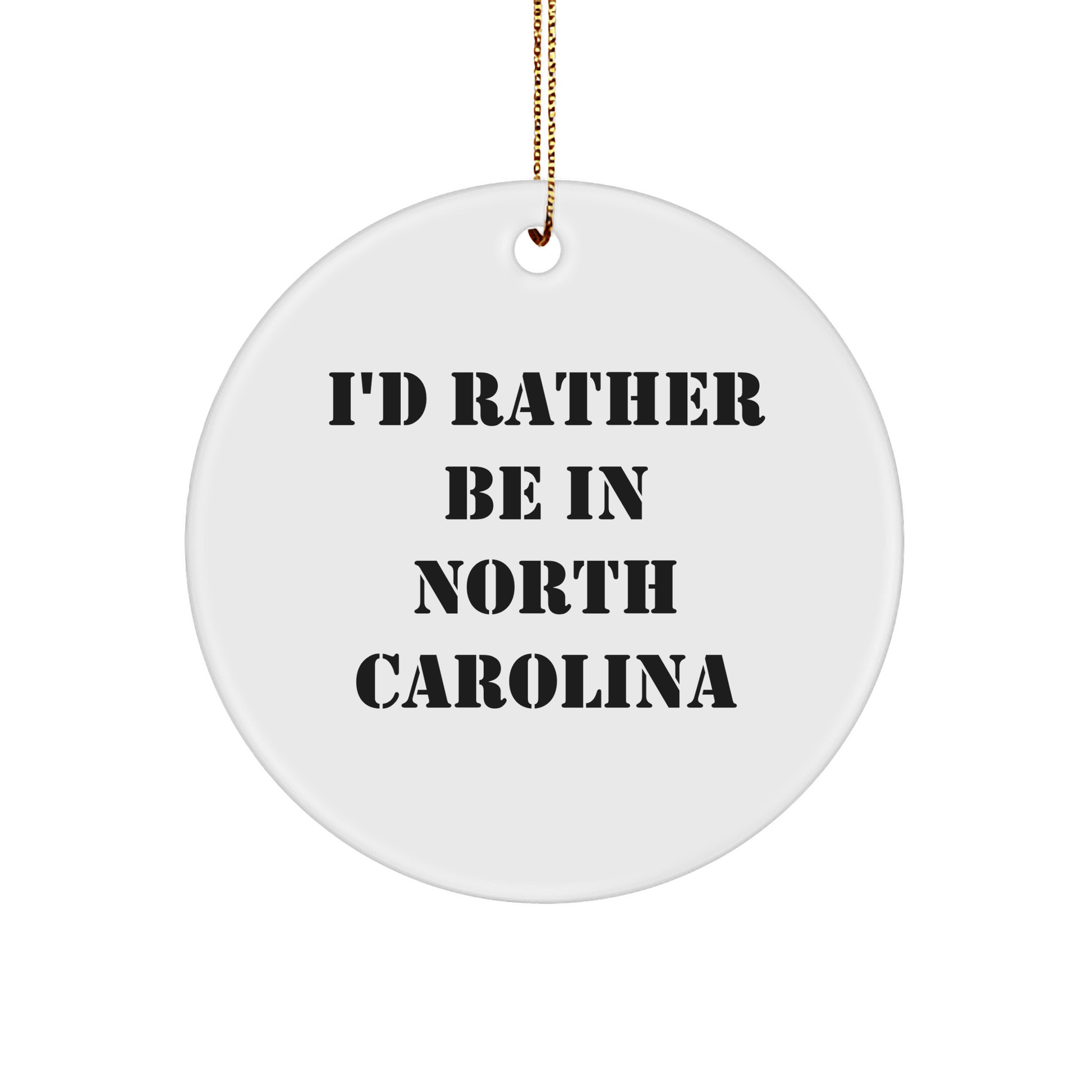 Funny North Carolina Gifts: I'd Rather Be In North Carolina Circle Ornament, Perfect for Women, Friends, and Family, North Carolina Christmas Unique Gifts from Us, Gifts for North Carolina Lovers - Victory Thru Vision 