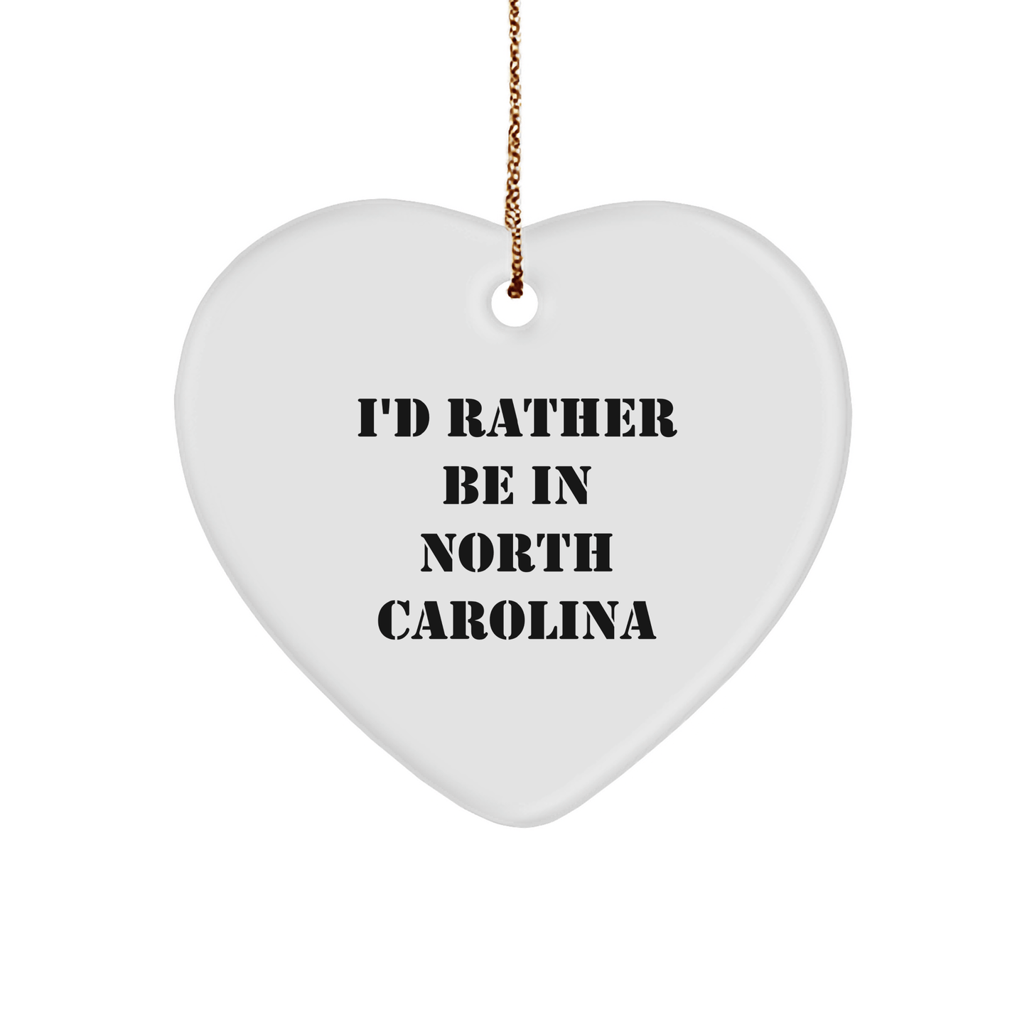 Funny North Carolina Heart Ornament Gifts from Friends and Family 'I'd Rather Be In North Carolina' Christmas Unique Gifts - Victory Thru Vision
