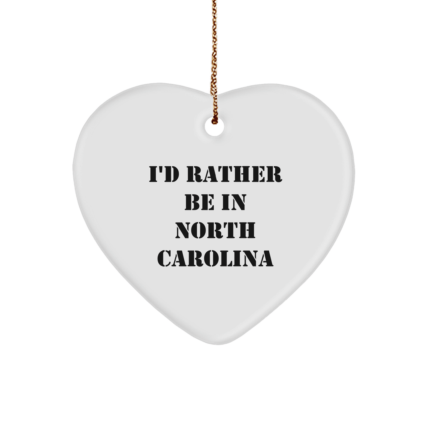 Funny North Carolina Heart Ornament Gifts from Friends and Family 'I'd Rather Be In North Carolina' Christmas Unique Gifts - Victory Thru Vision
