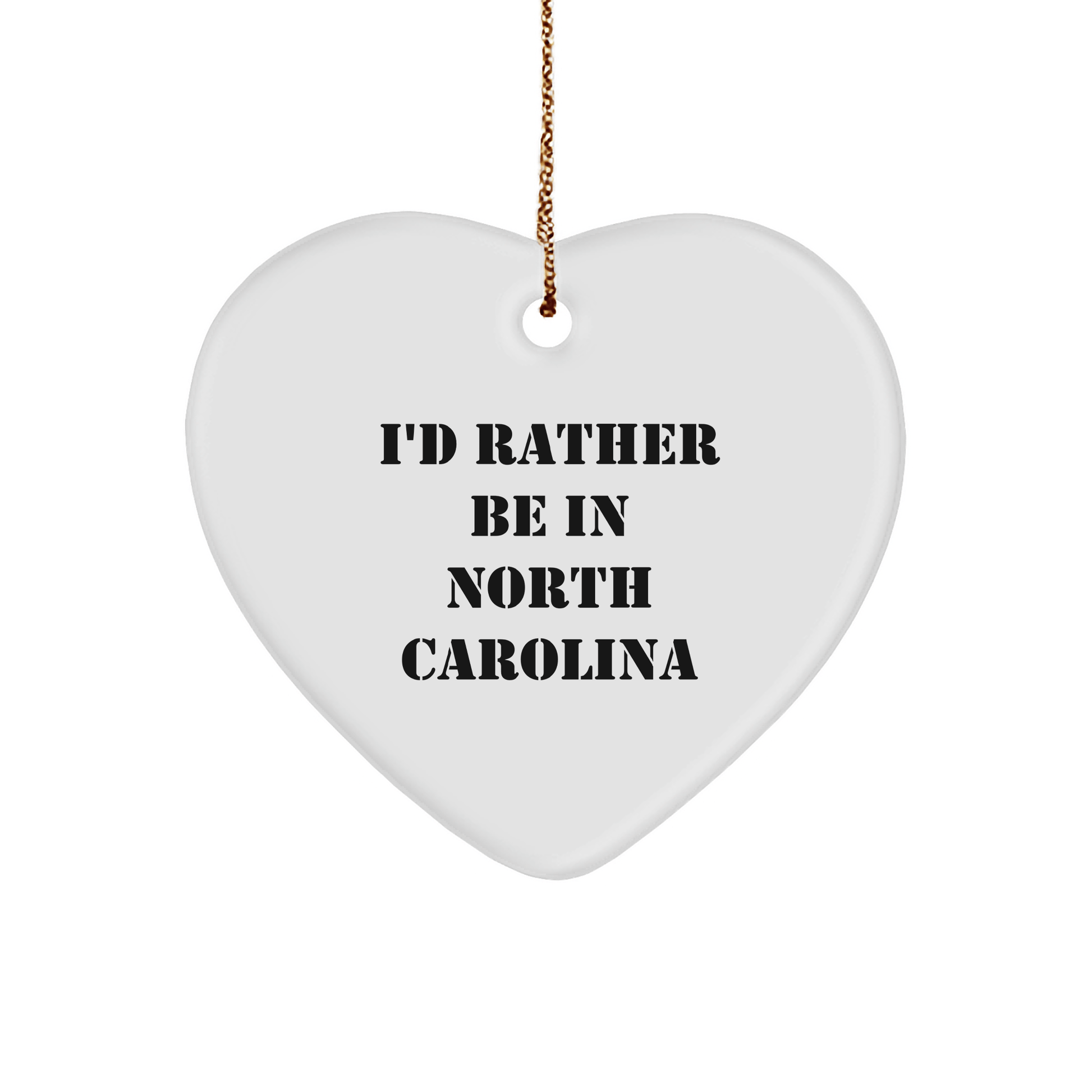 Funny North Carolina Heart Ornament Gifts from Friends and Family 'I'd Rather Be In North Carolina' Christmas Unique Gifts - Victory Thru Vision