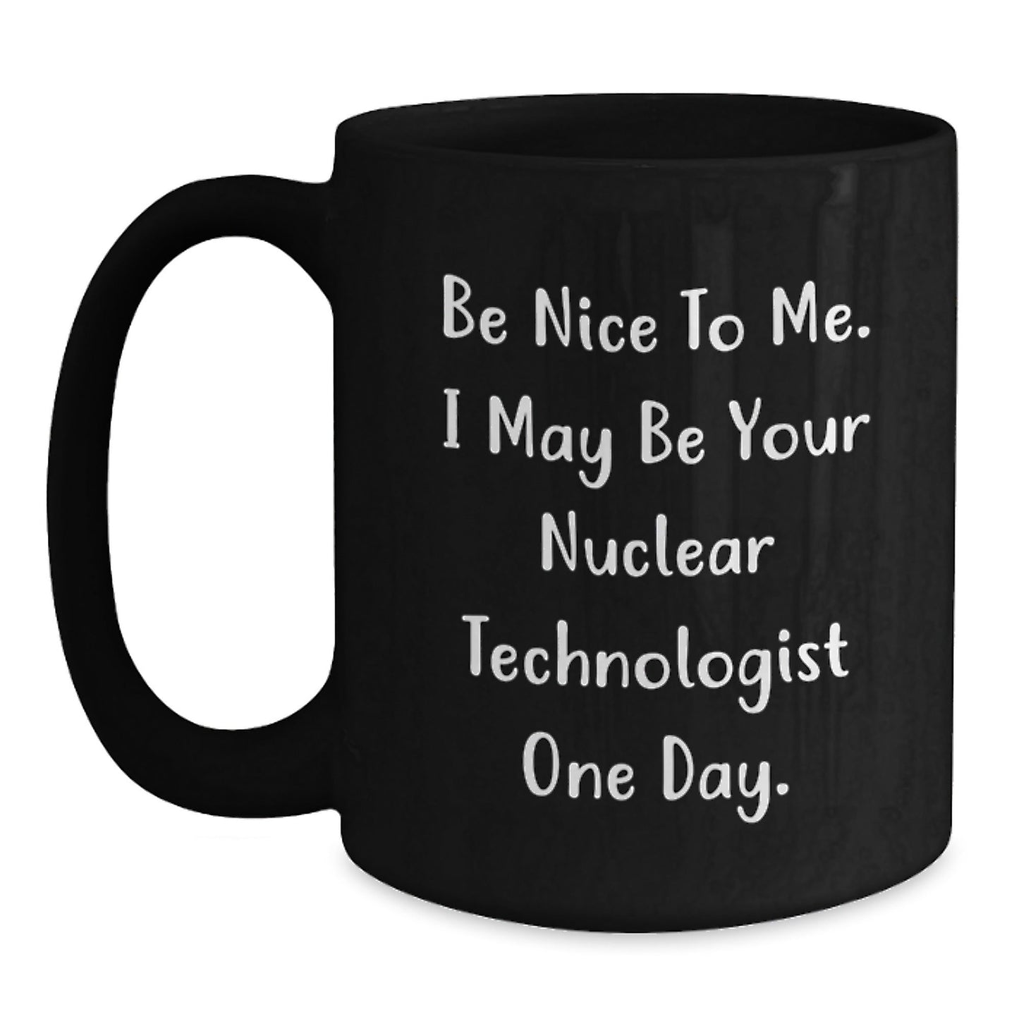 Funny Nuclear Technologist Black Coffee Mug Gifts from Friends for Birthday - Victory Thru Vision